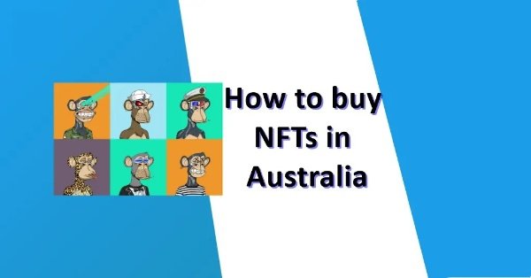 Where to buy NFTs in Australia | How to Buy NFTs in Australia in 2022